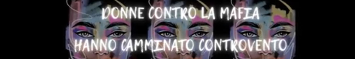 Donne Contro la Mafia Hanno Camminato Contro Vento